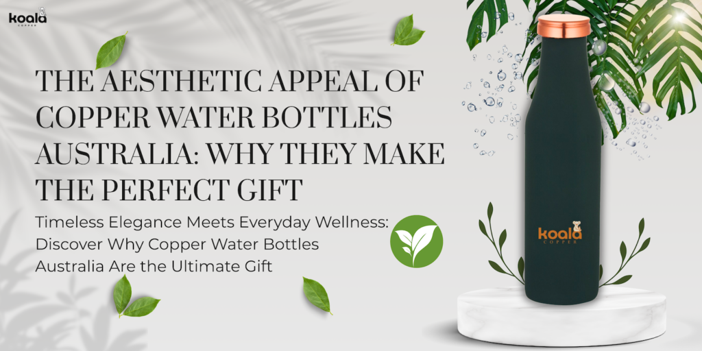The Aesthetic Appeal of Copper Water Bottles Australia: Why They Make the Perfect Gift copper water bottles australia