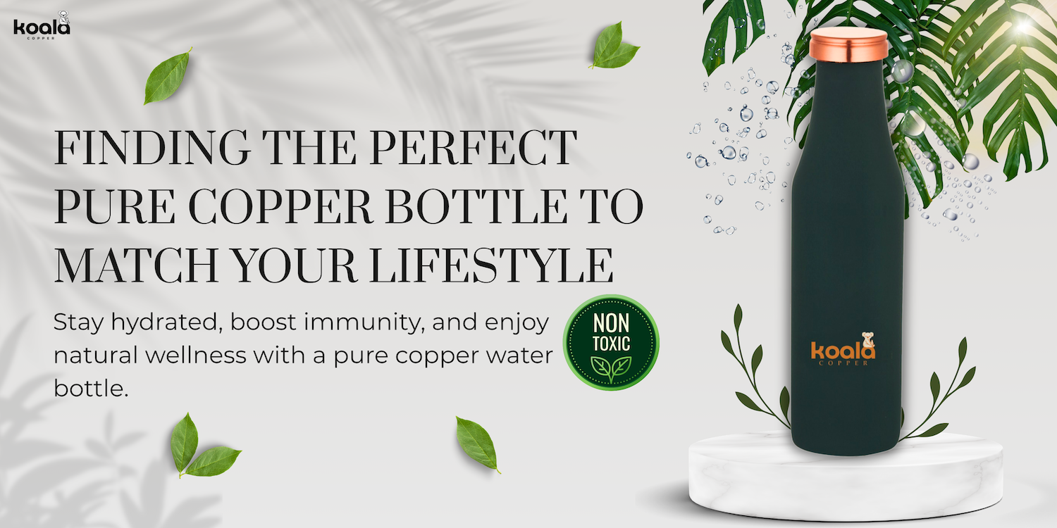 Finding the Perfect pure Copper Bottle to Match Your Lifestyle